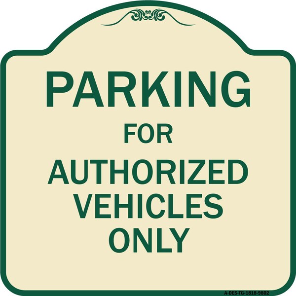 Designer Series-Parking For Authorized Vehicles Only Sign, 18" x 18", TG-1818-9802